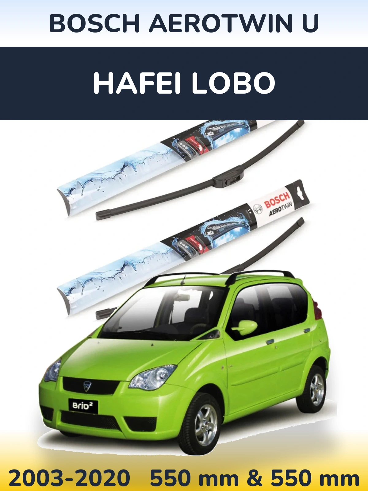 Ștergătoare BOSCH AeroTwin U pentru Hafei Lobo