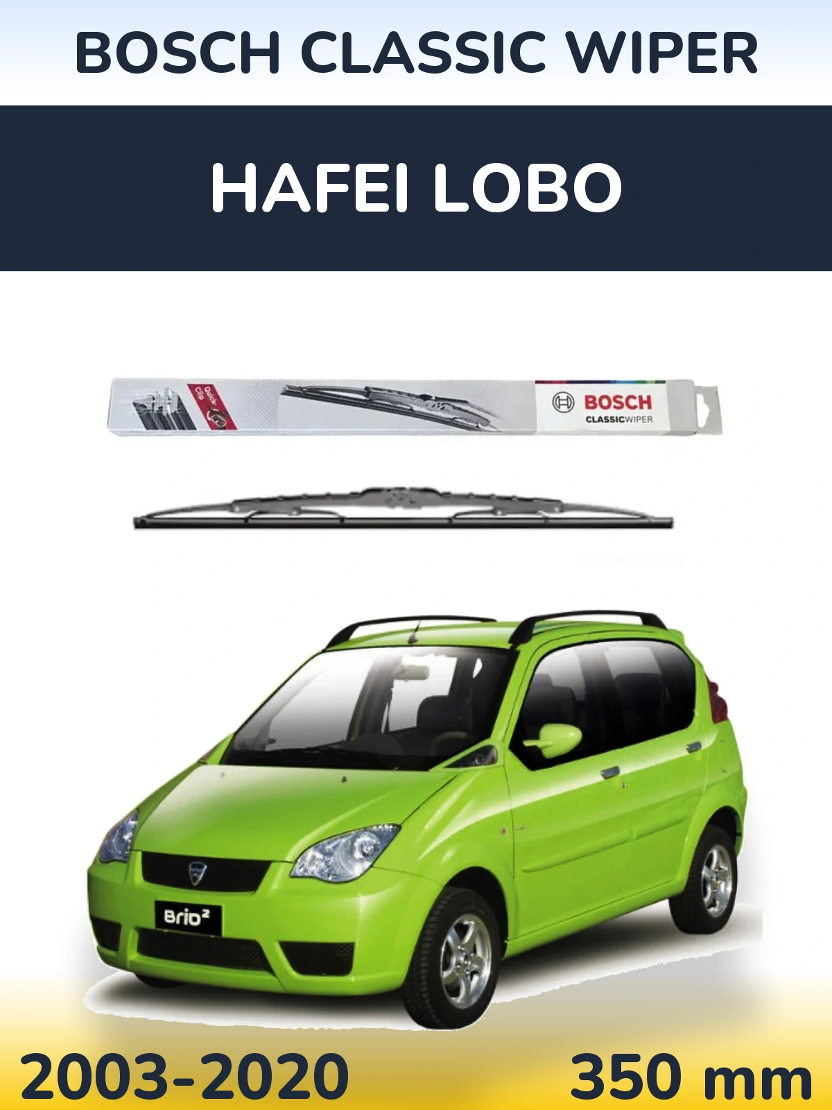 Ștergătoare BOSCH Classic Wiper pentru Hafei Lobo