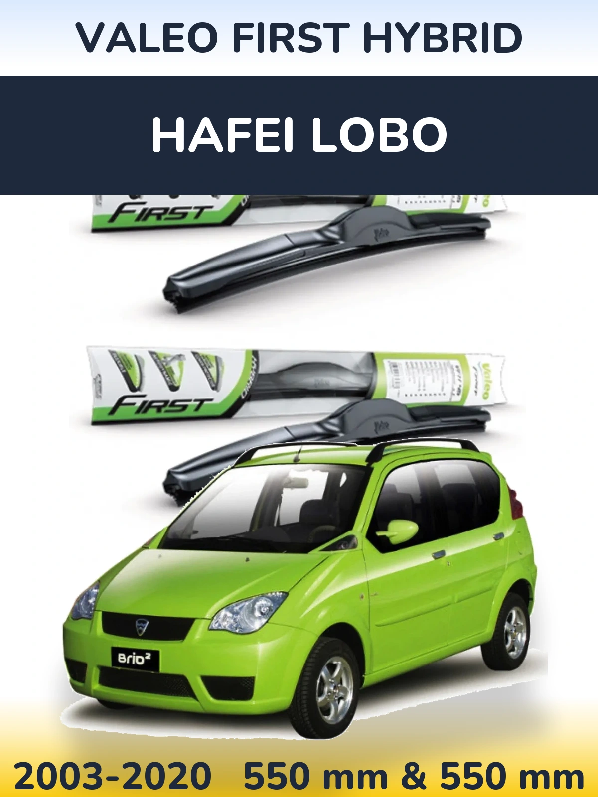 Ștergătoare Valeo First Hybrid pentru Hafei Lobo