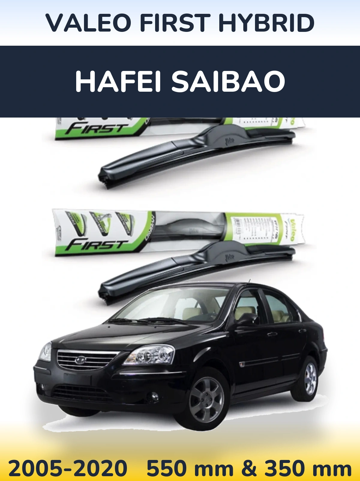 Ștergătoare Valeo First Hybrid pentru Hafei Saibao
