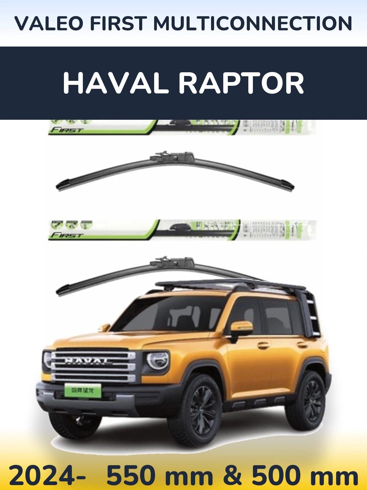 Ștergătoare Valeo First MultiConnection pentru Haval Raptor