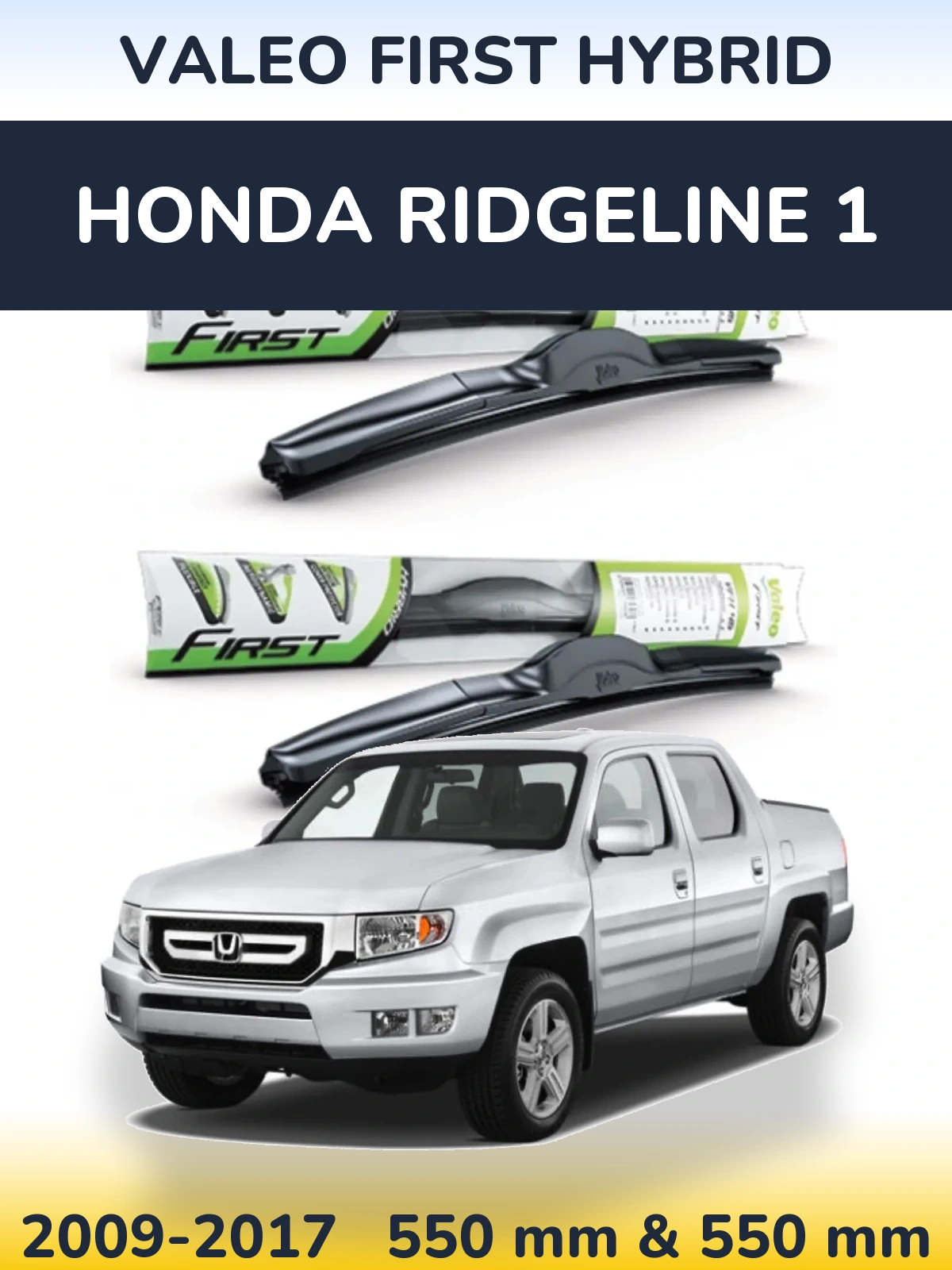 Ștergătoare Valeo First Hybrid pentru Honda Ridgeline 1