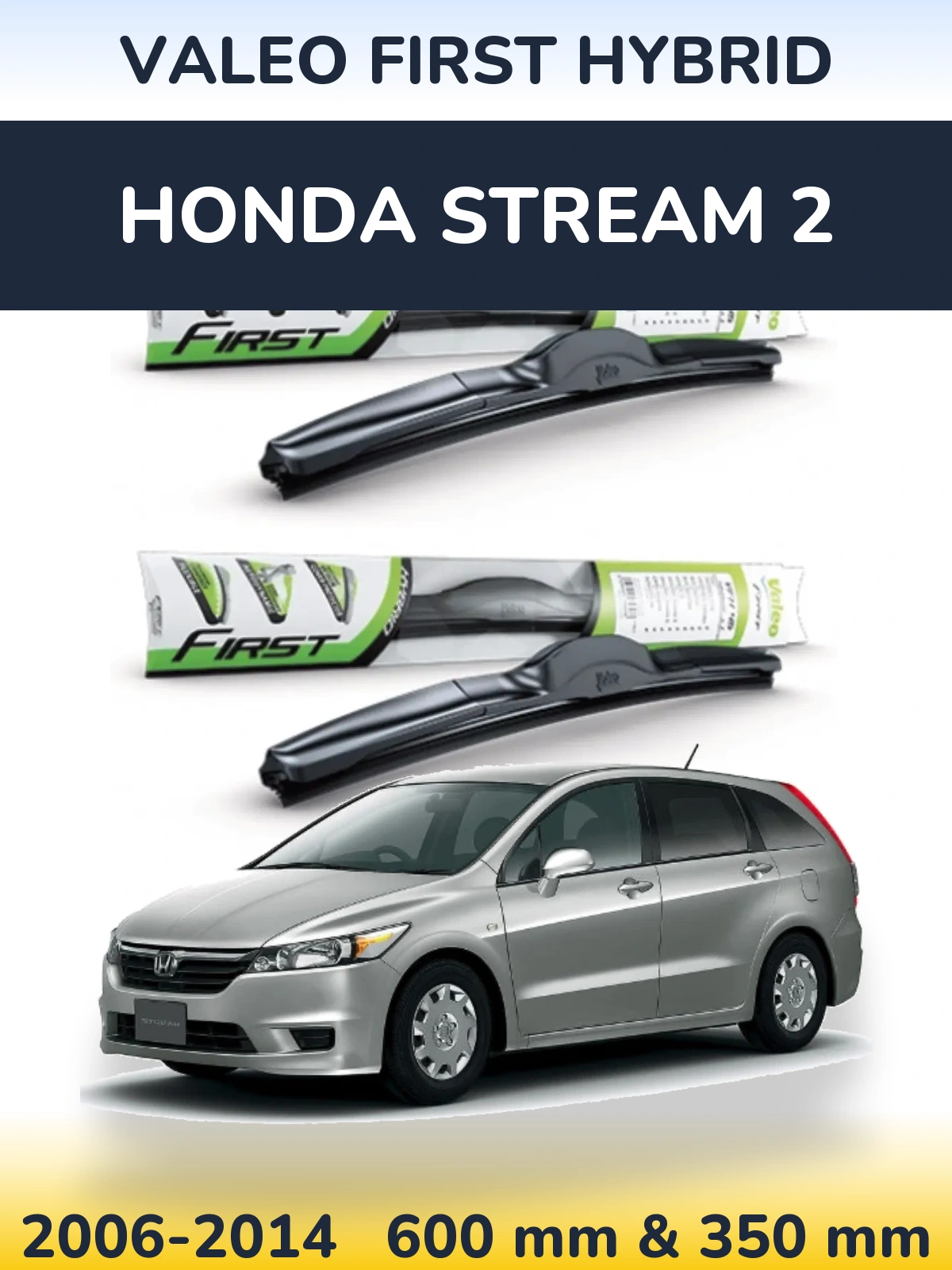 Ștergătoare Valeo First Hybrid pentru Honda Stream 2