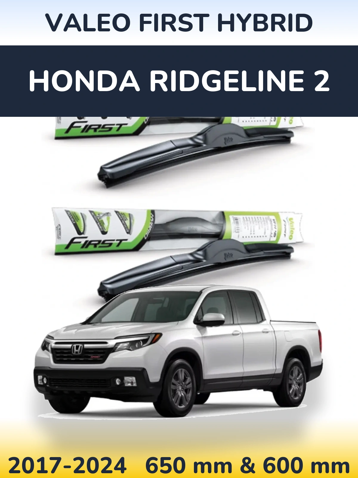 Ștergătoare Valeo First Hybrid pentru Honda Ridgeline 2