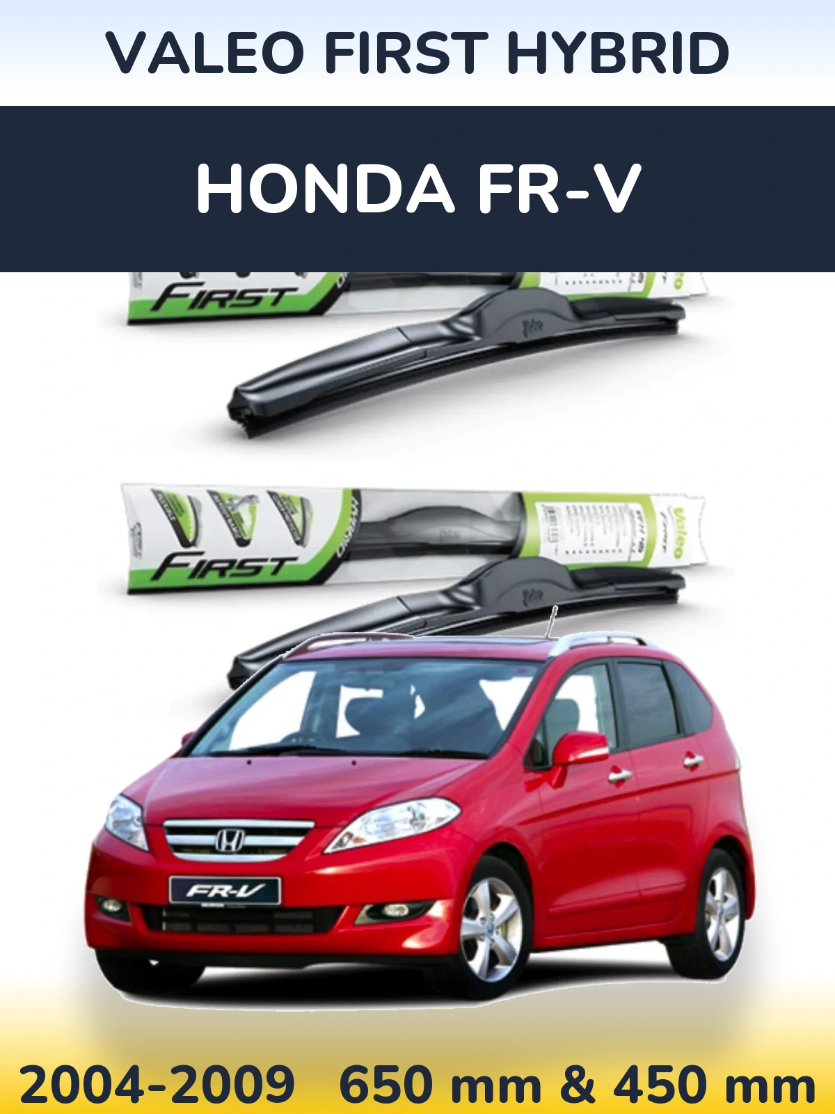 Front wiper blade set Valeo First Hybrid 650 & 450 mm for Honda FR-V 2004-2009