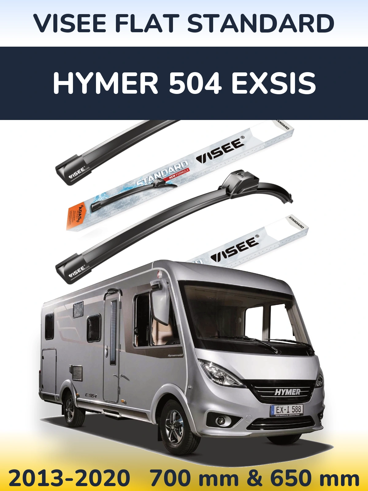 Ștergătoare VISEE FLAT STANDARD pentru HYMER 504 EXSIS