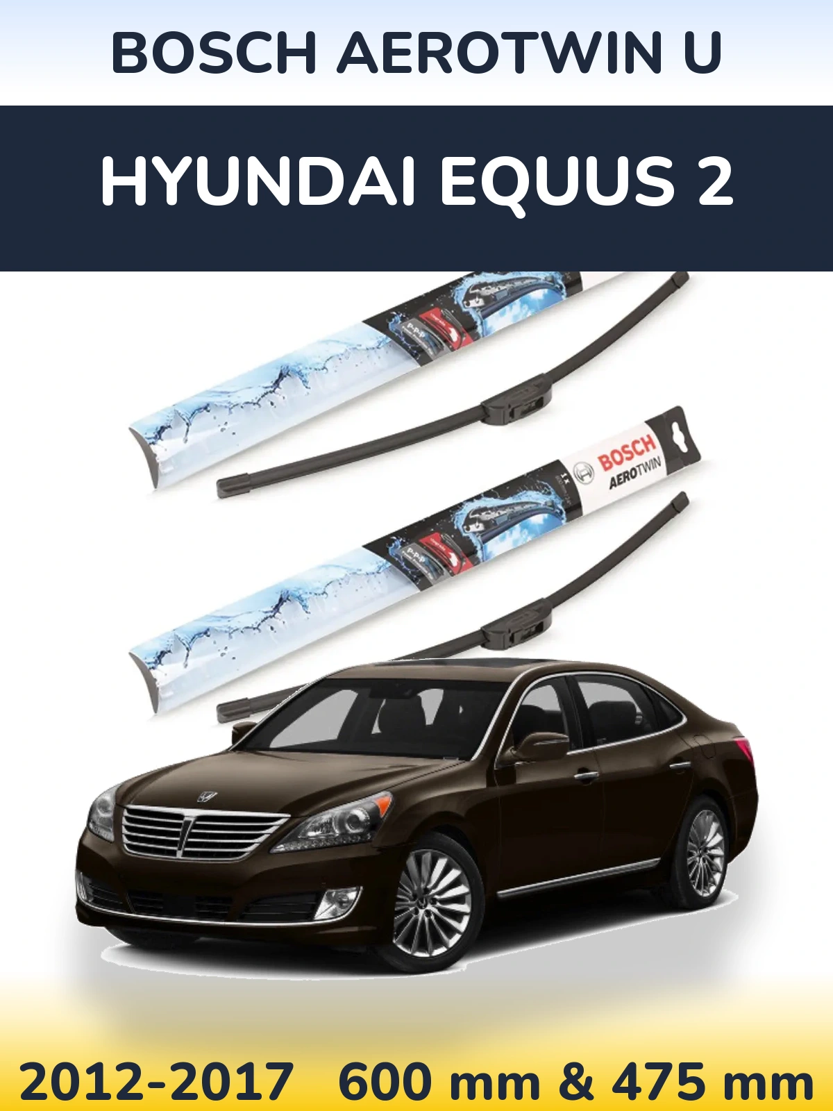 Ștergătoare BOSCH AeroTwin U pentru Hyundai Equus 2
