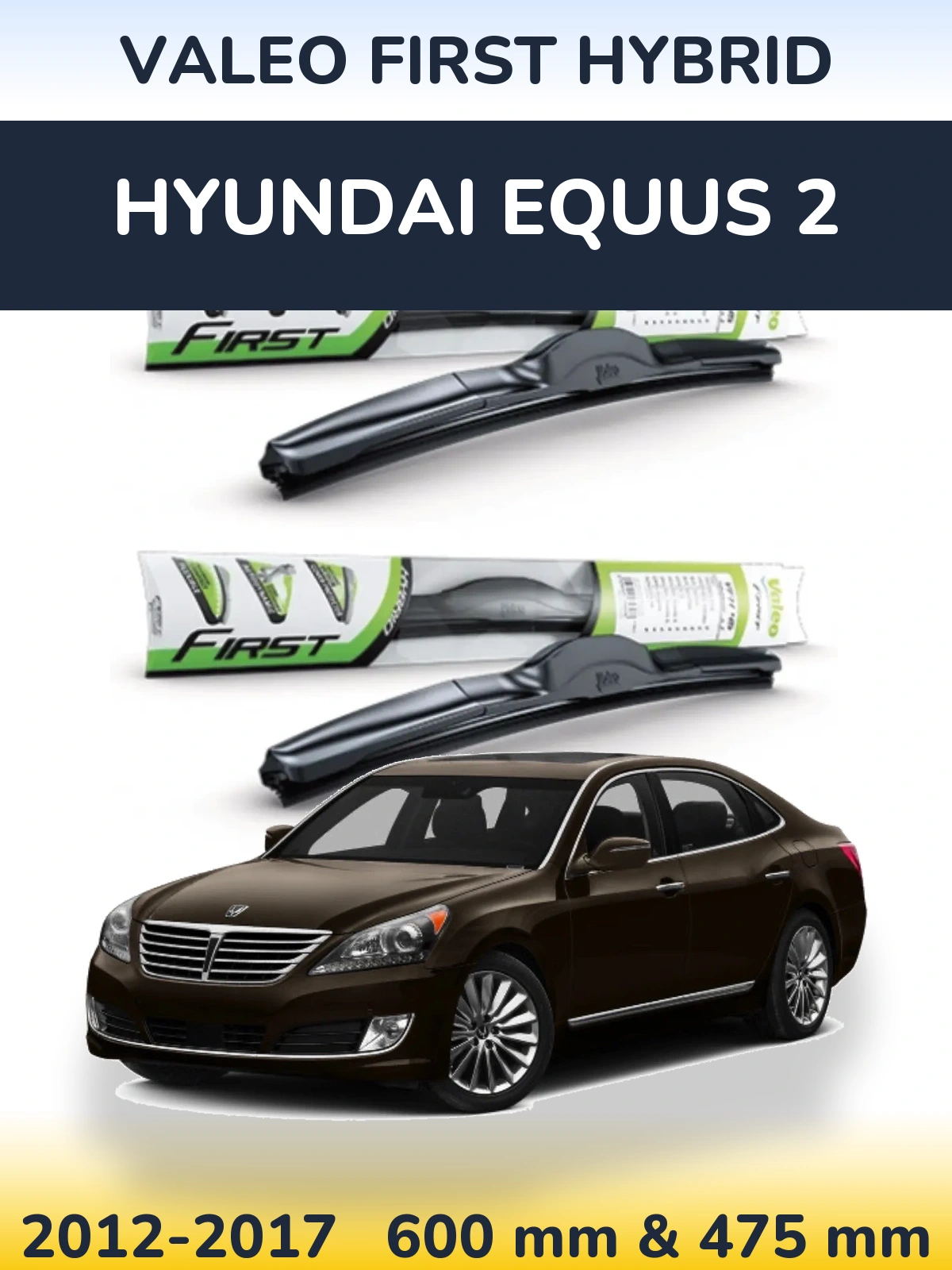 Ștergătoare Valeo First Hybrid pentru Hyundai Equus 2