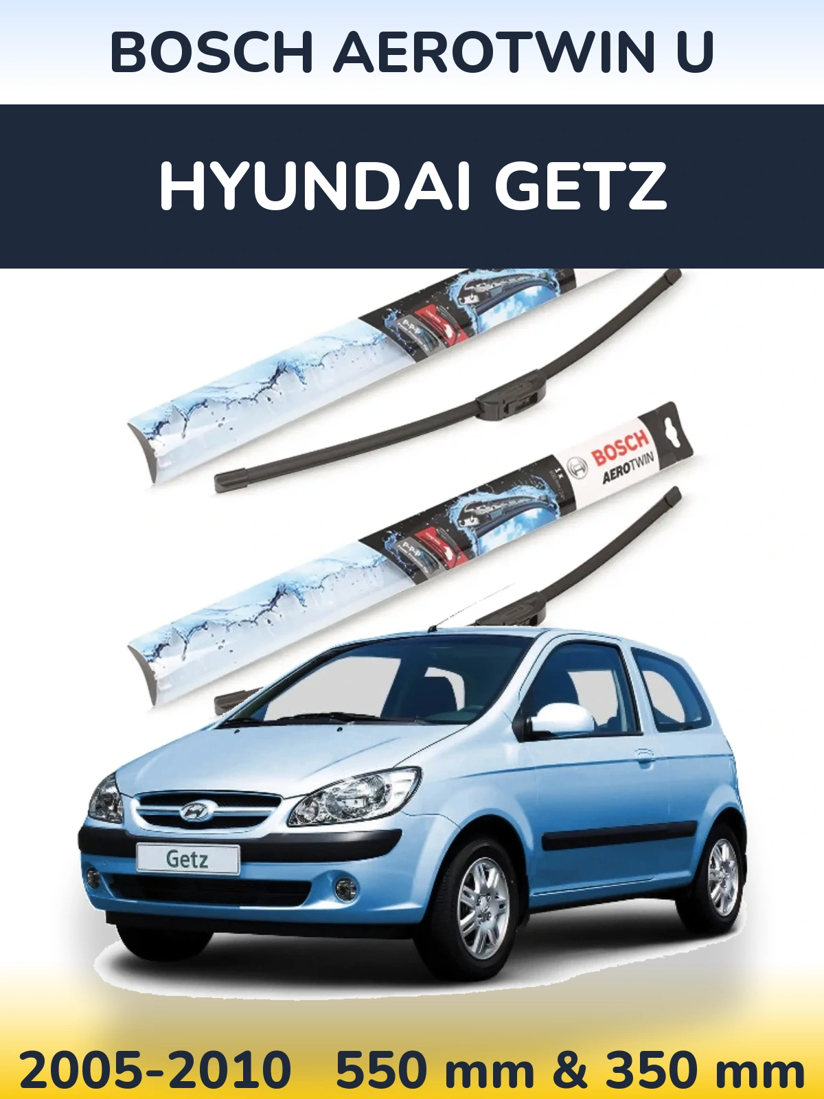 Ștergătoare BOSCH AeroTwin U pentru Hyundai Getz