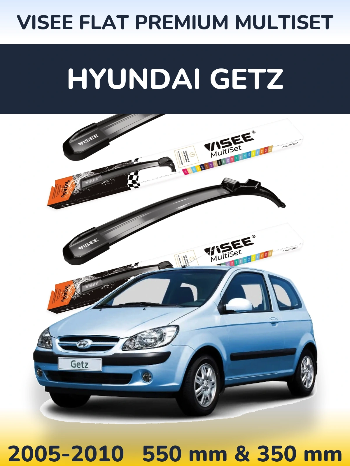 Ștergătoare VISEE FLAT PREMIUM MultiSet pentru Hyundai Getz
