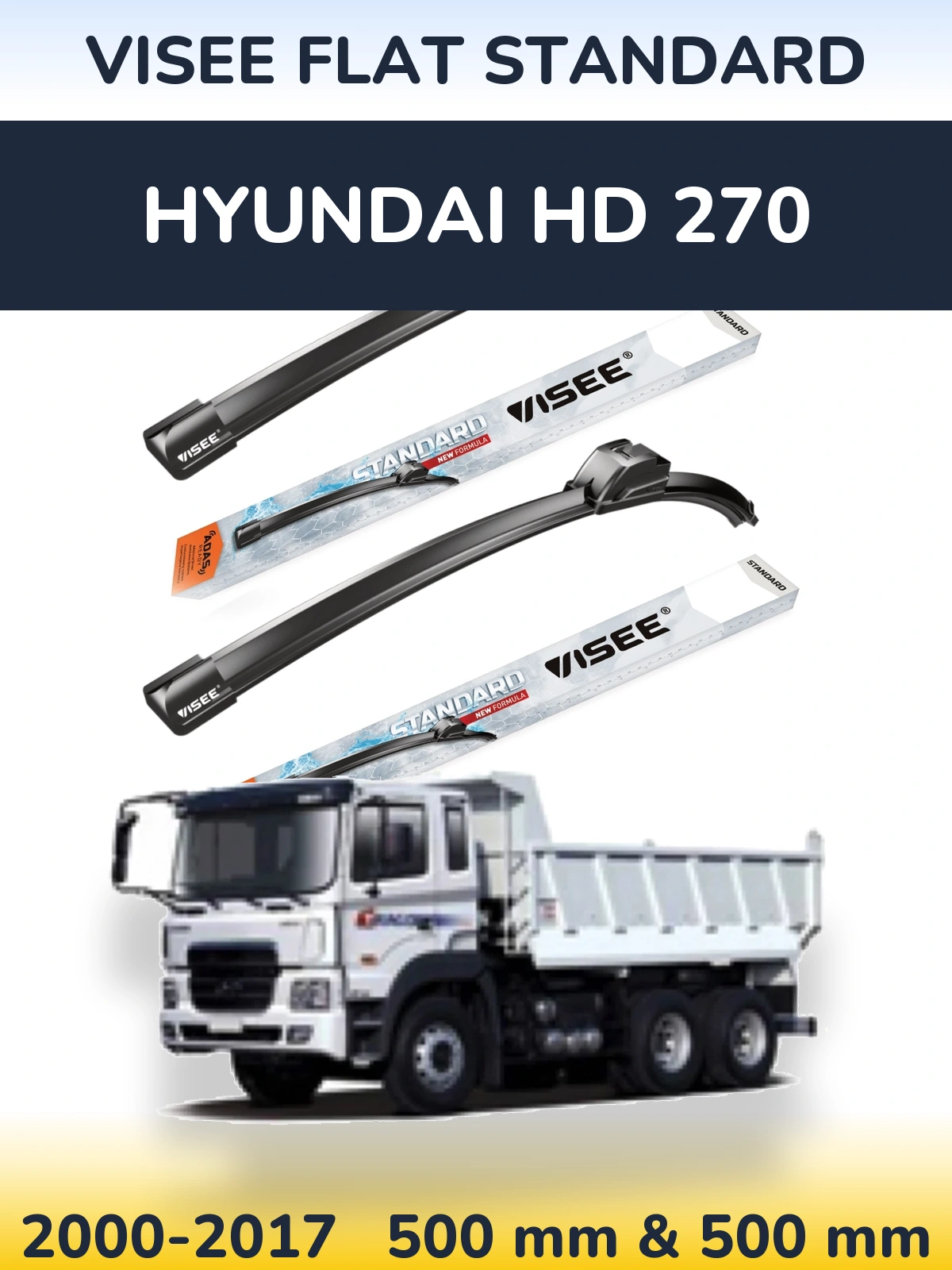 Ștergătoare VISEE FLAT STANDARD pentru Hyundai HD 270