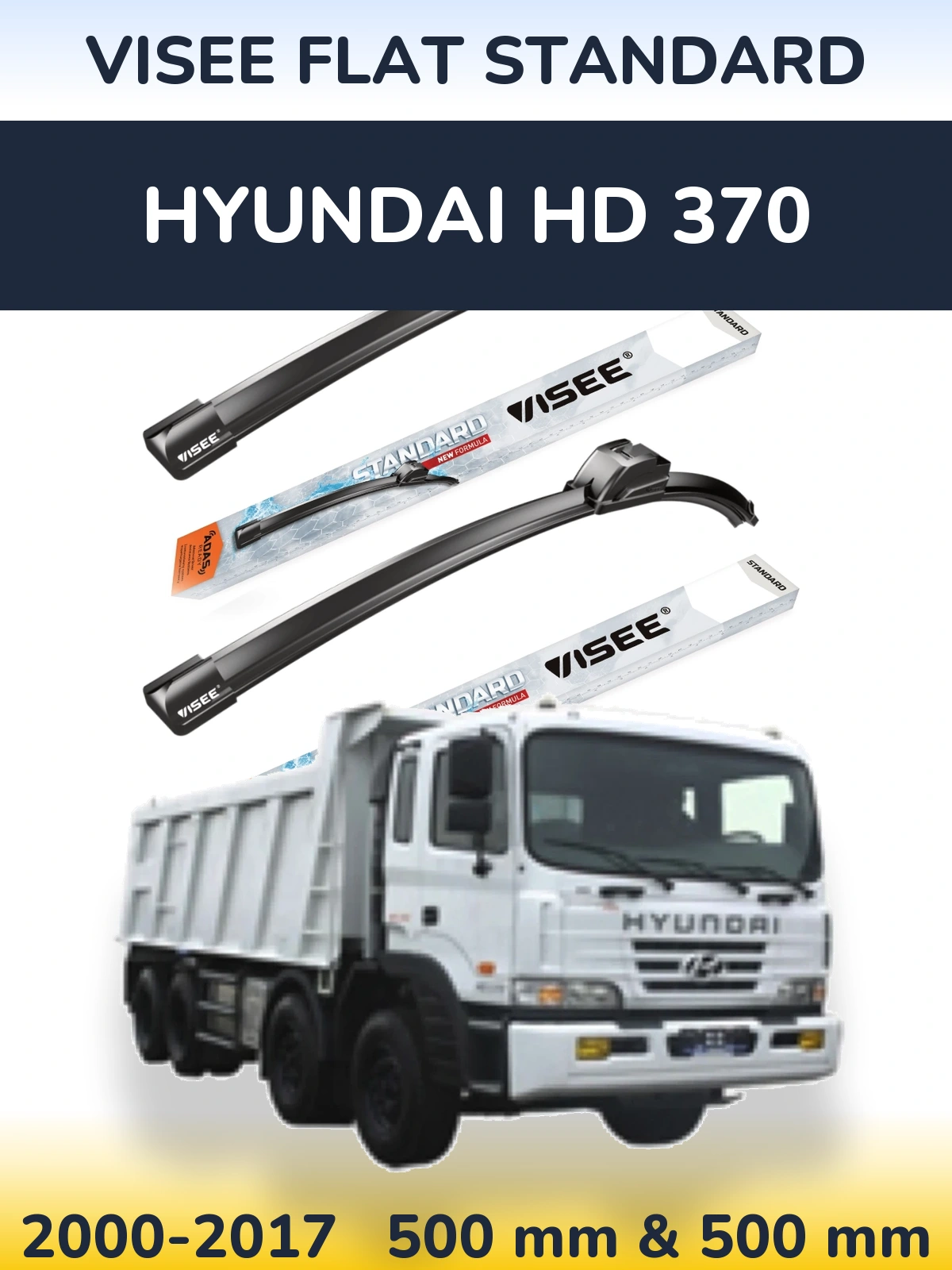 Ștergătoare VISEE FLAT STANDARD pentru Hyundai HD 370