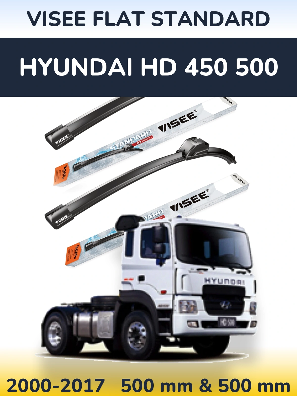 Ștergătoare VISEE FLAT STANDARD pentru Hyundai HD 450 500