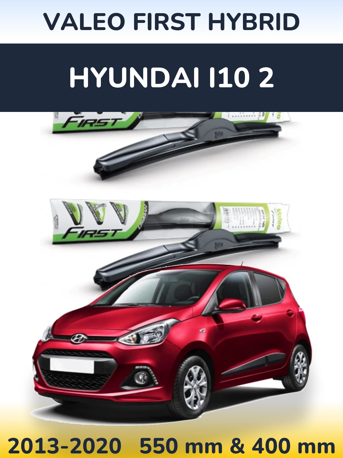 Ștergătoare Valeo First Hybrid pentru Hyundai i10 2