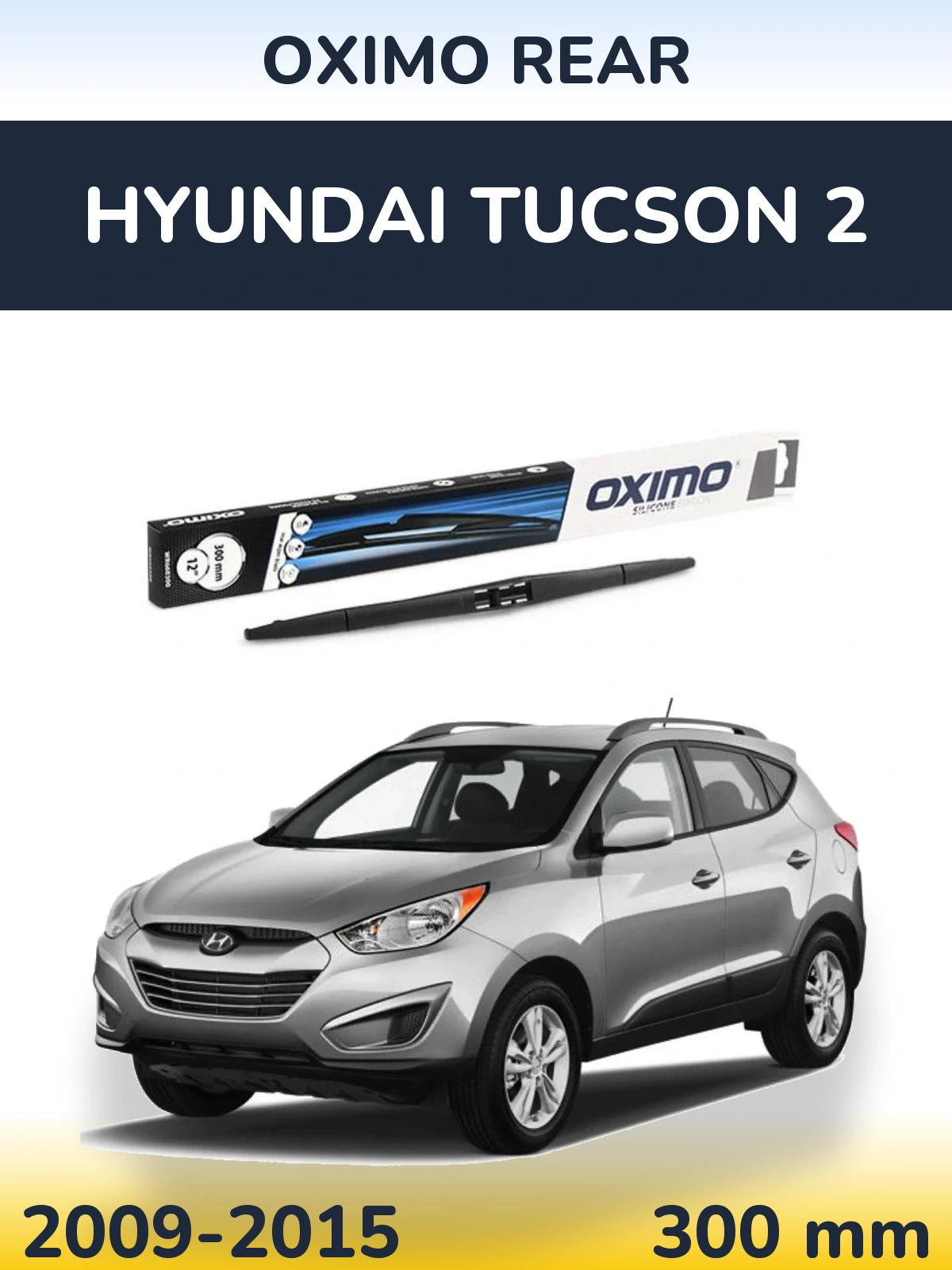 Ștergătoare Oximo Rear pentru Hyundai Tucson 2