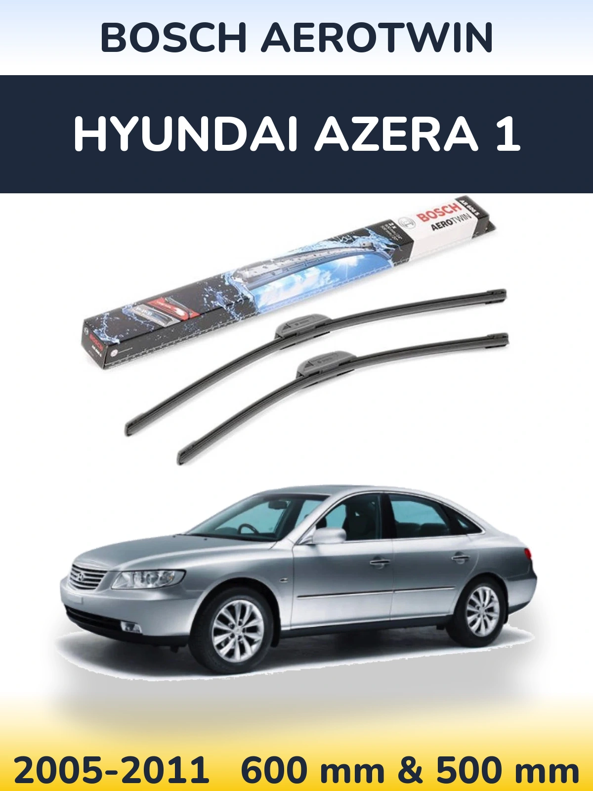Ștergătoare BOSCH AeroTwin pentru Hyundai Azera 1