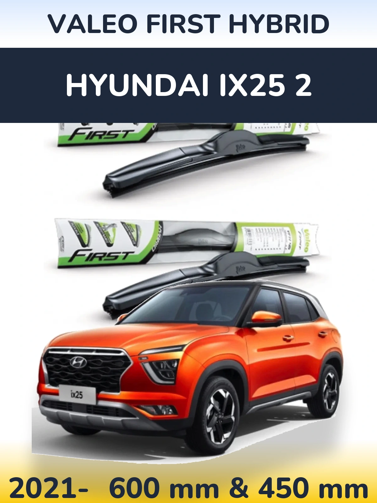 Front wiper blade set Valeo First Hybrid 600 & 450 mm for Hyundai ix25 2 2021-2026