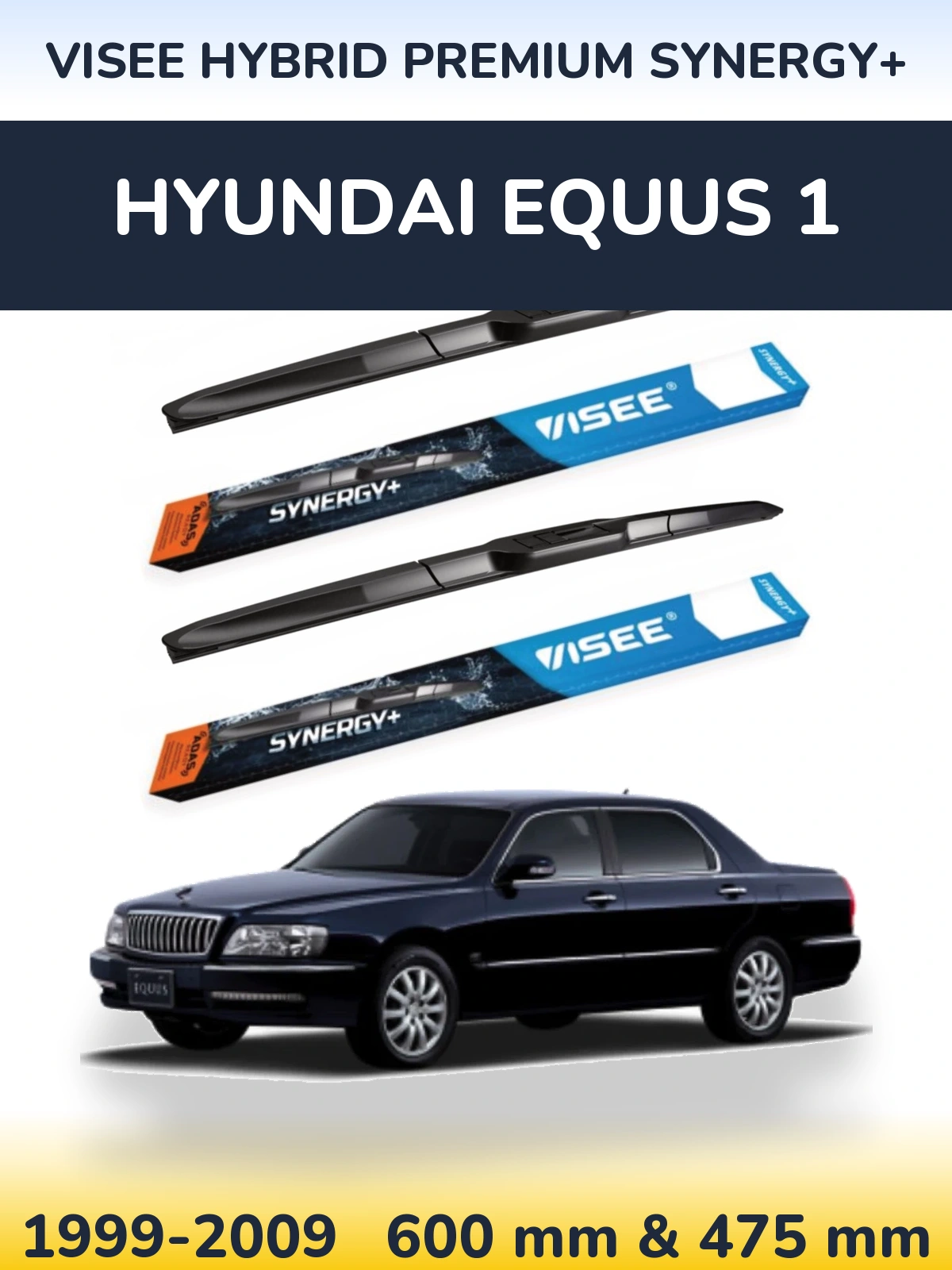 Ștergătoare VISEE HYBRID PREMIUM SYNERGY+ pentru Hyundai Equus 1