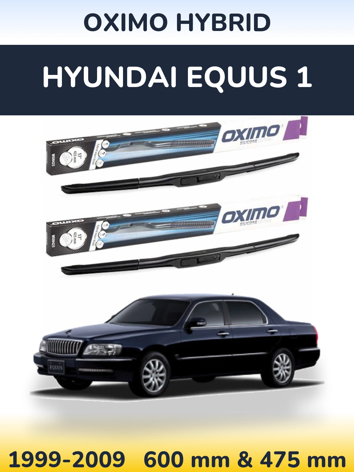Ștergătoare Oximo Hybrid pentru Hyundai Equus 1