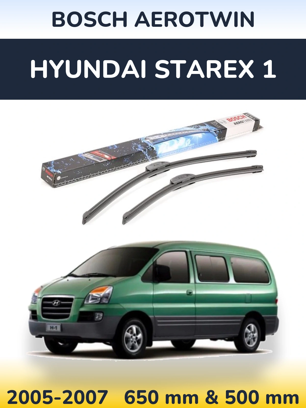 Ștergătoare BOSCH AeroTwin pentru Hyundai Starex 1