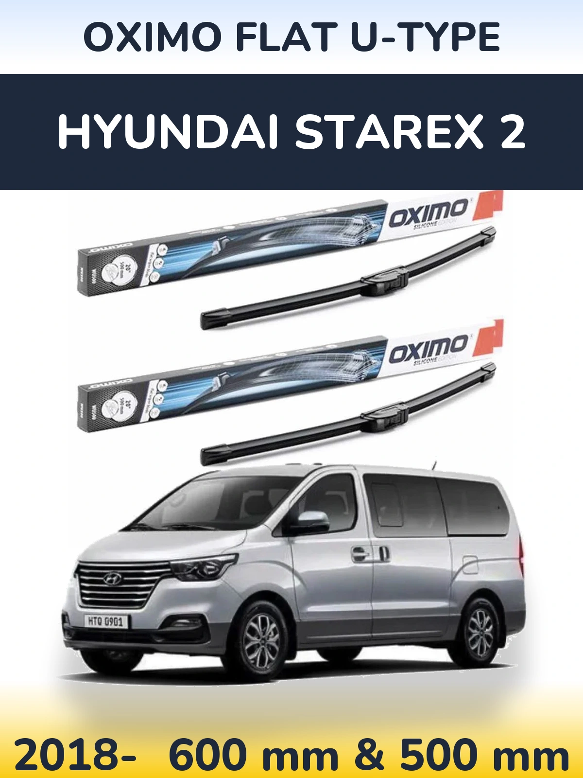 Front wiper blade set Oximo Flat U-type 600 & 500 mm for Hyundai Starex 2 2018-2026