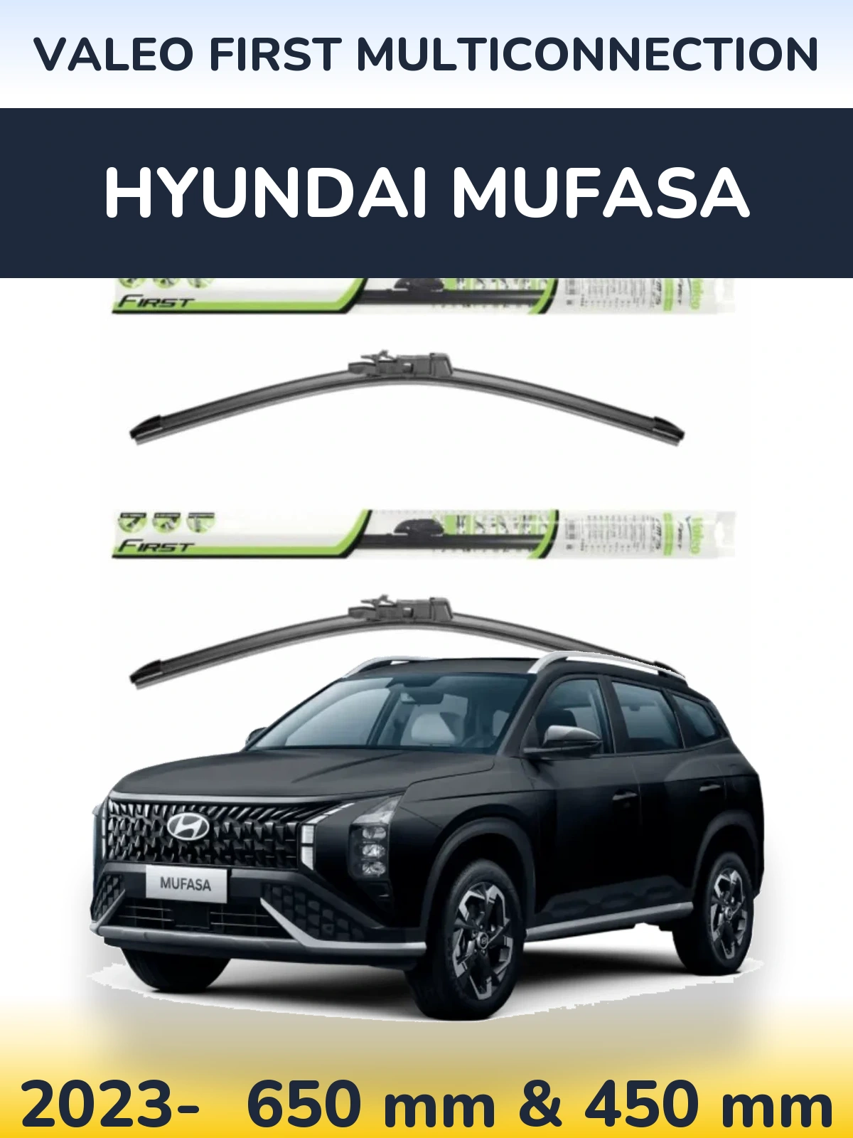 Ștergătoare Valeo First MultiConnection pentru Hyundai Mufasa