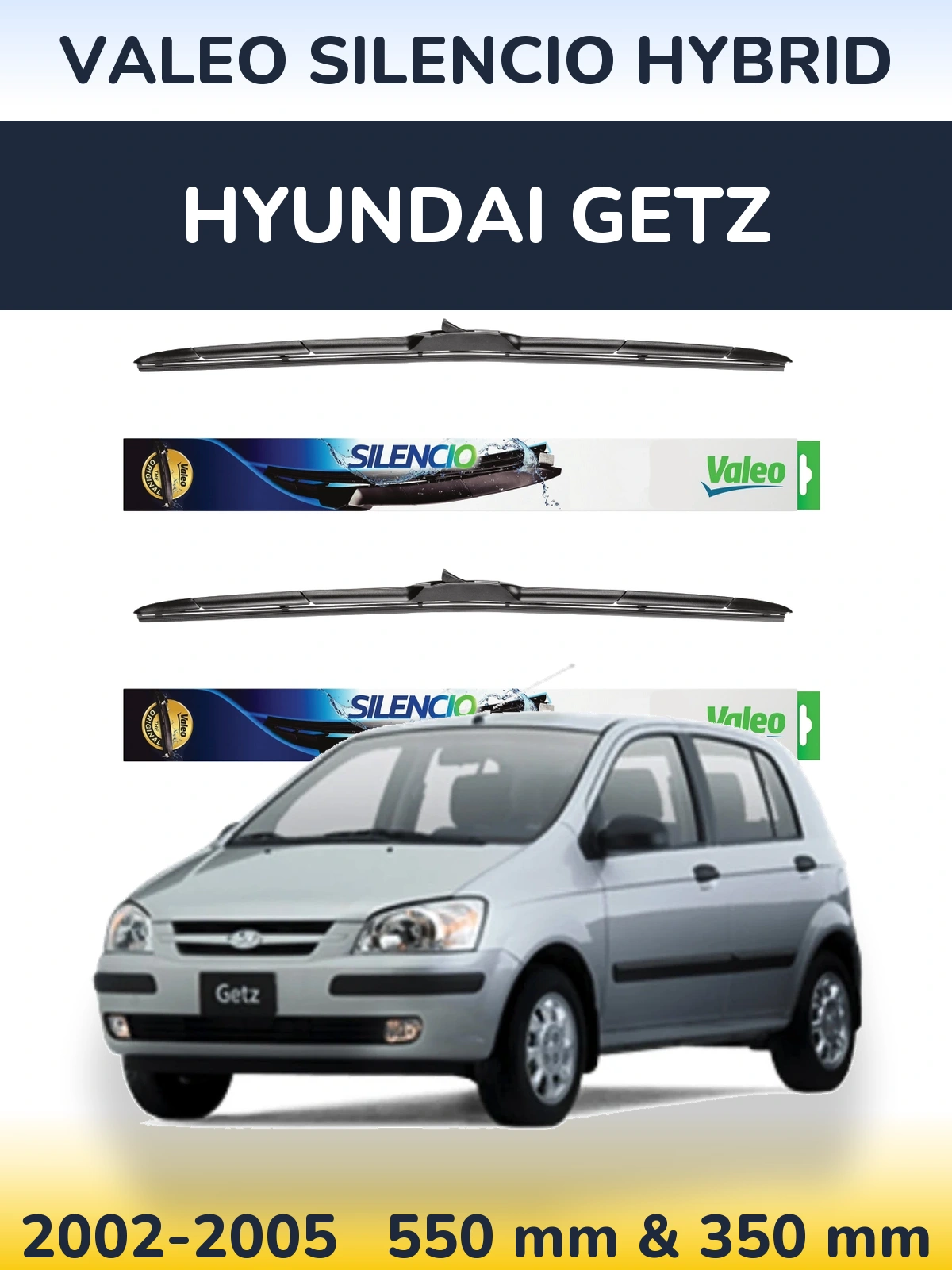 Ștergătoare Valeo Silencio Hybrid pentru Hyundai Getz