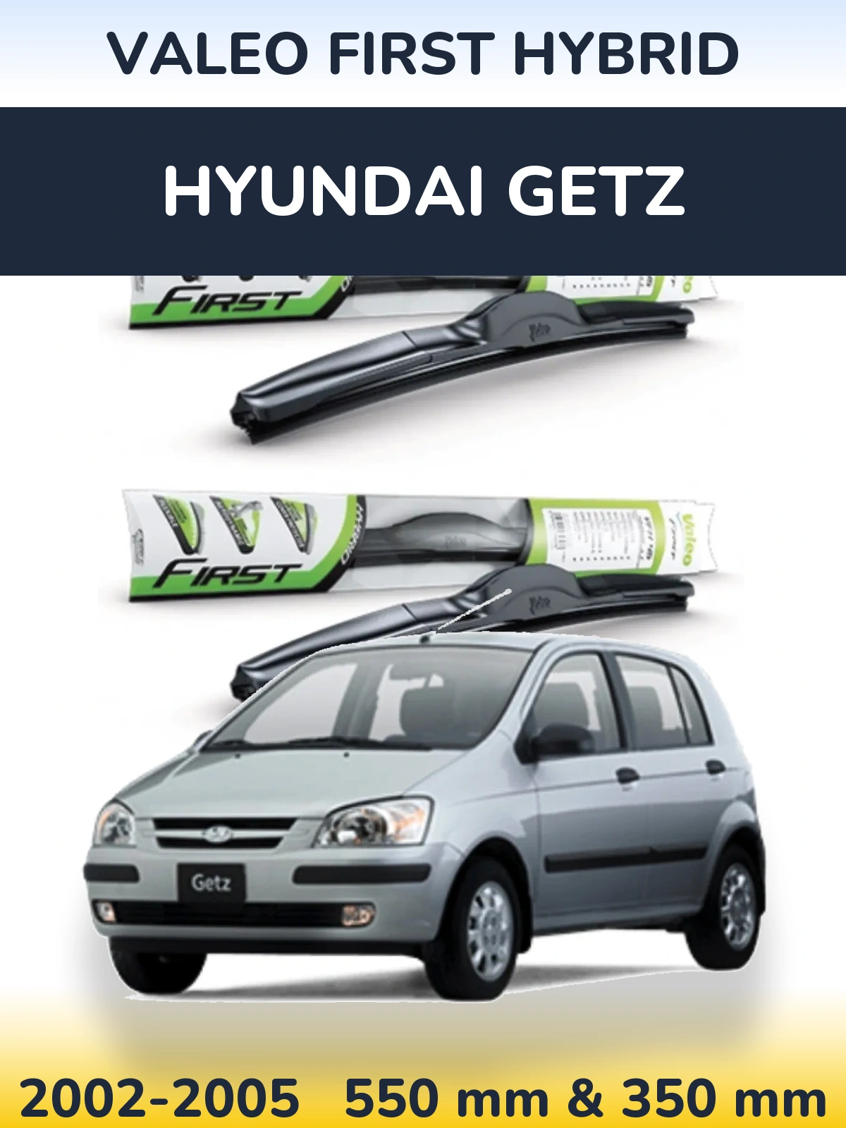 Ștergătoare Valeo First Hybrid pentru Hyundai Getz