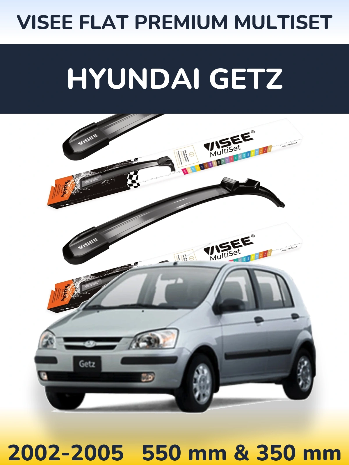 Ștergătoare VISEE FLAT PREMIUM MultiSet pentru Hyundai Getz