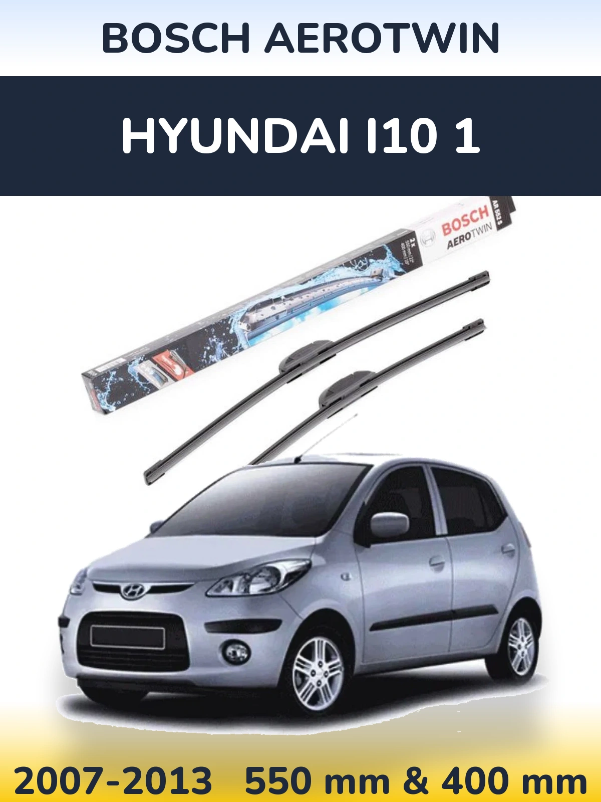 Ștergătoare BOSCH AeroTwin pentru Hyundai i10 1