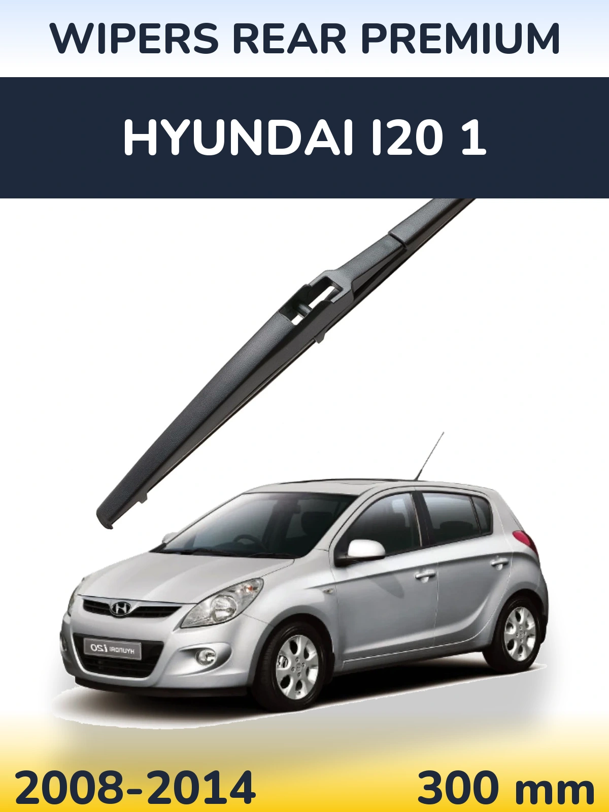 Ștergătoare WIPERS REAR PREMIUM pentru Hyundai i20 1