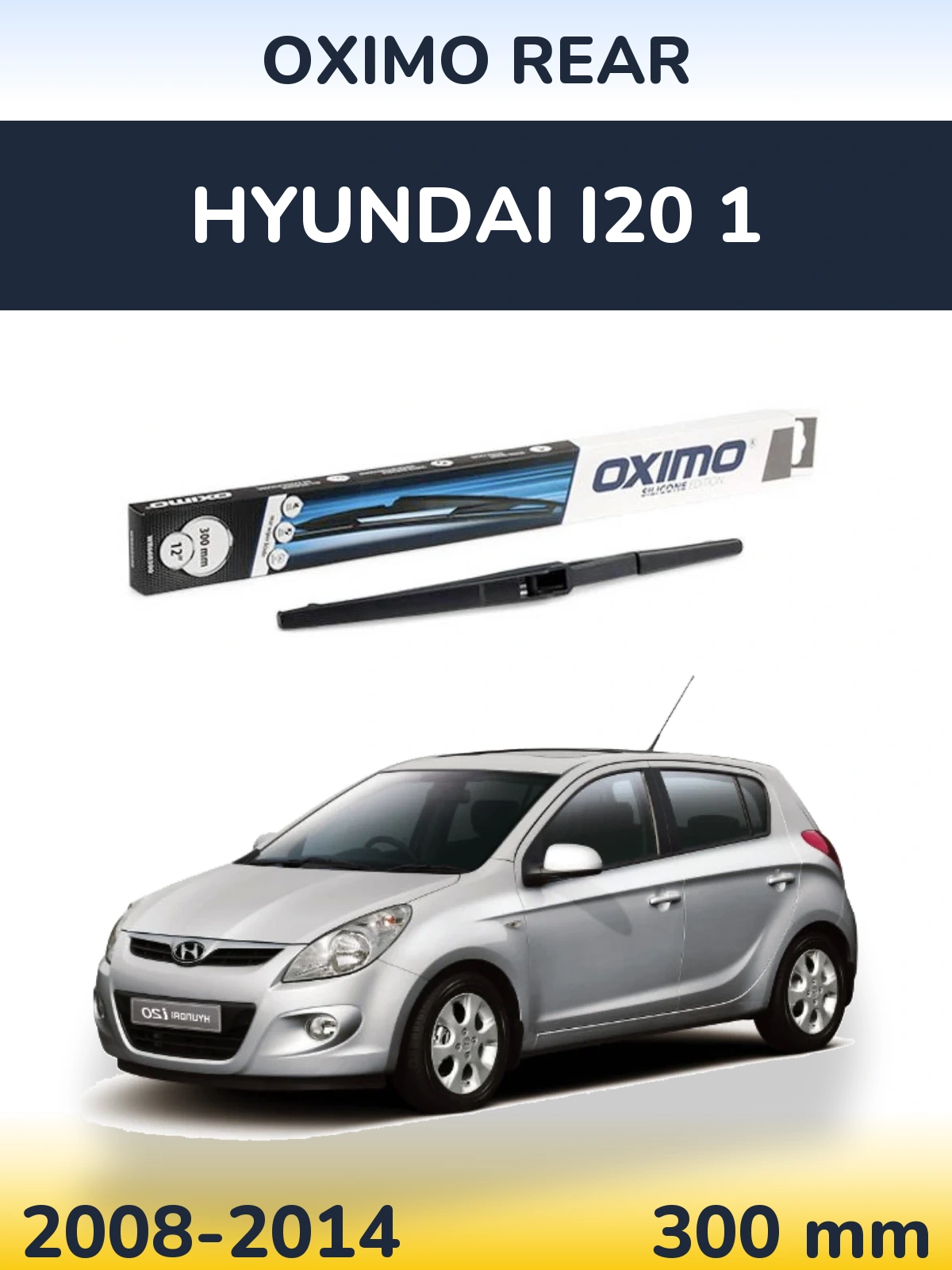 Ștergătoare Oximo Rear pentru Hyundai i20 1