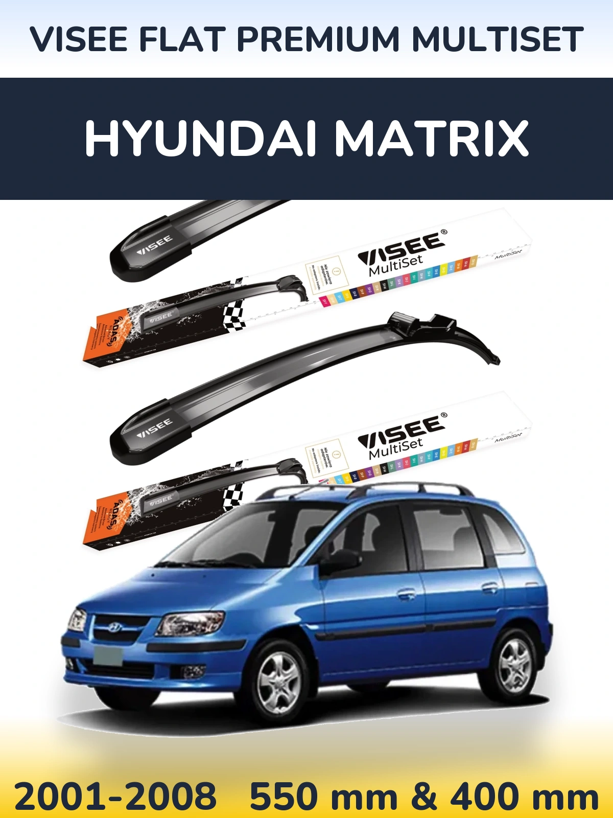 Ștergătoare VISEE FLAT PREMIUM MultiSet pentru Hyundai Matrix
