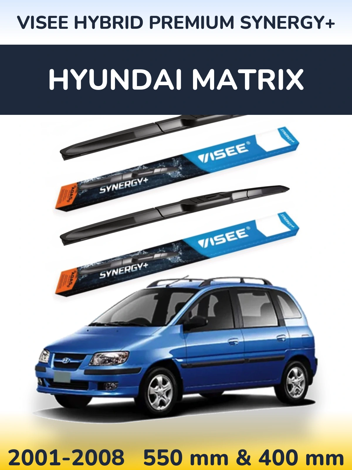Ștergătoare VISEE HYBRID PREMIUM SYNERGY+ pentru Hyundai Matrix
