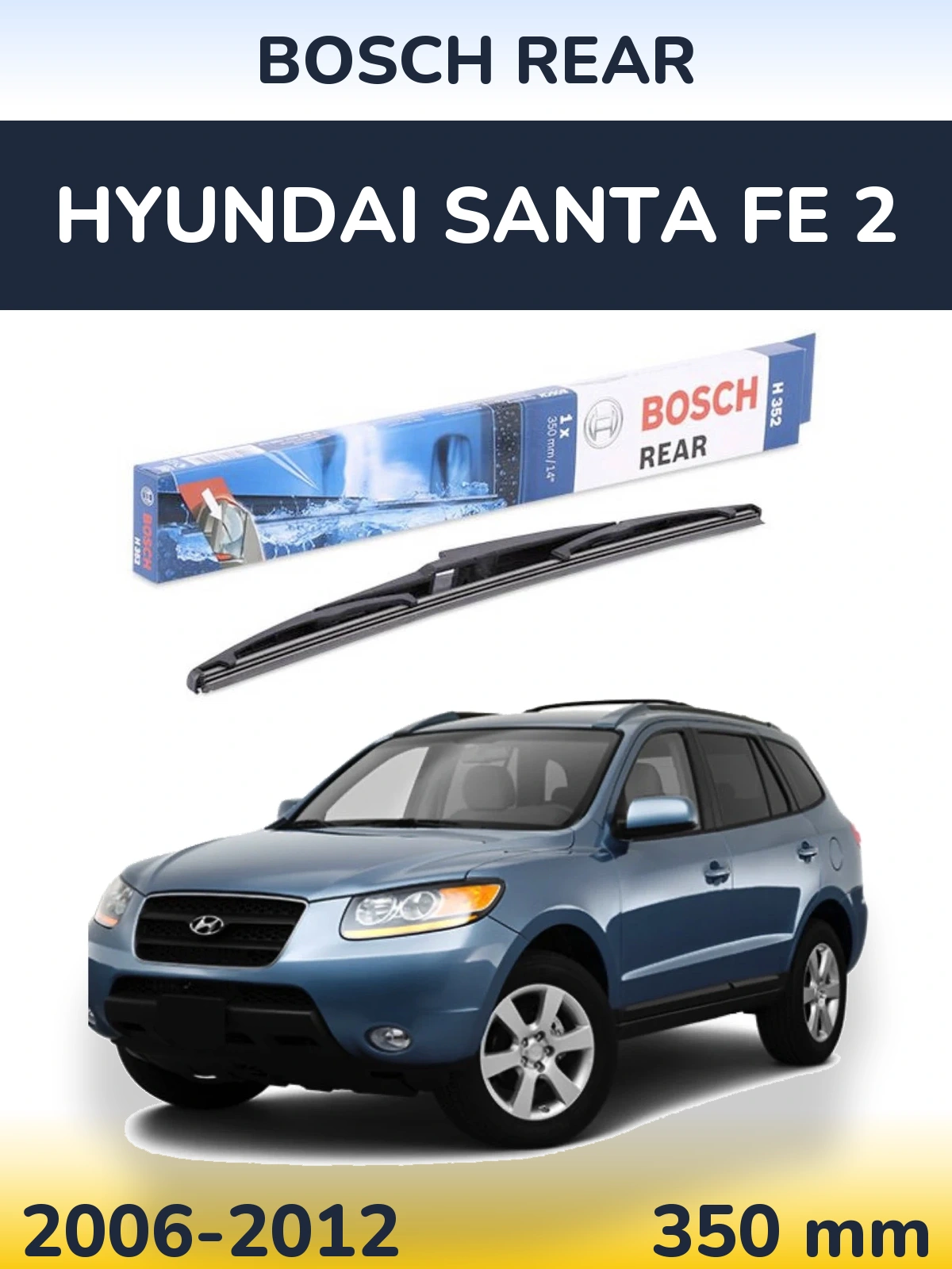 Ștergătoare BOSCH Rear pentru Hyundai Santa Fe 2