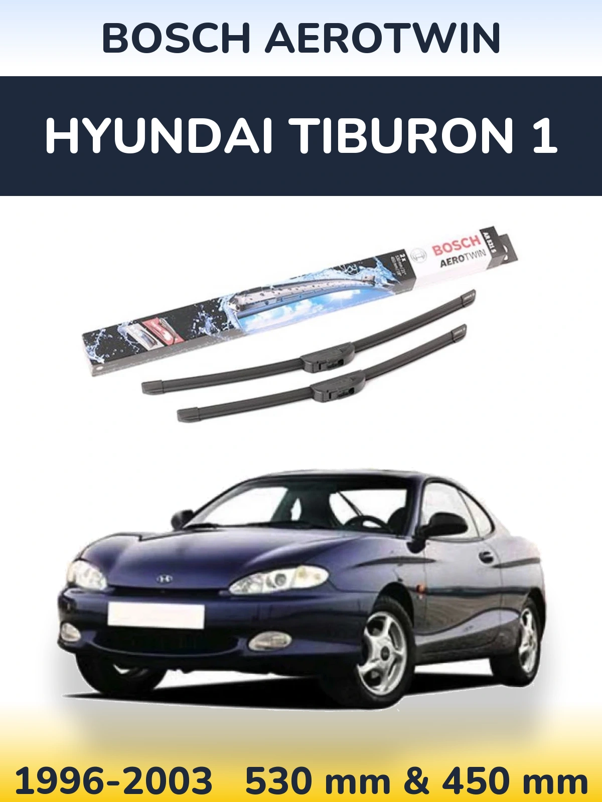 Ștergătoare BOSCH AeroTwin pentru Hyundai Tiburon 1