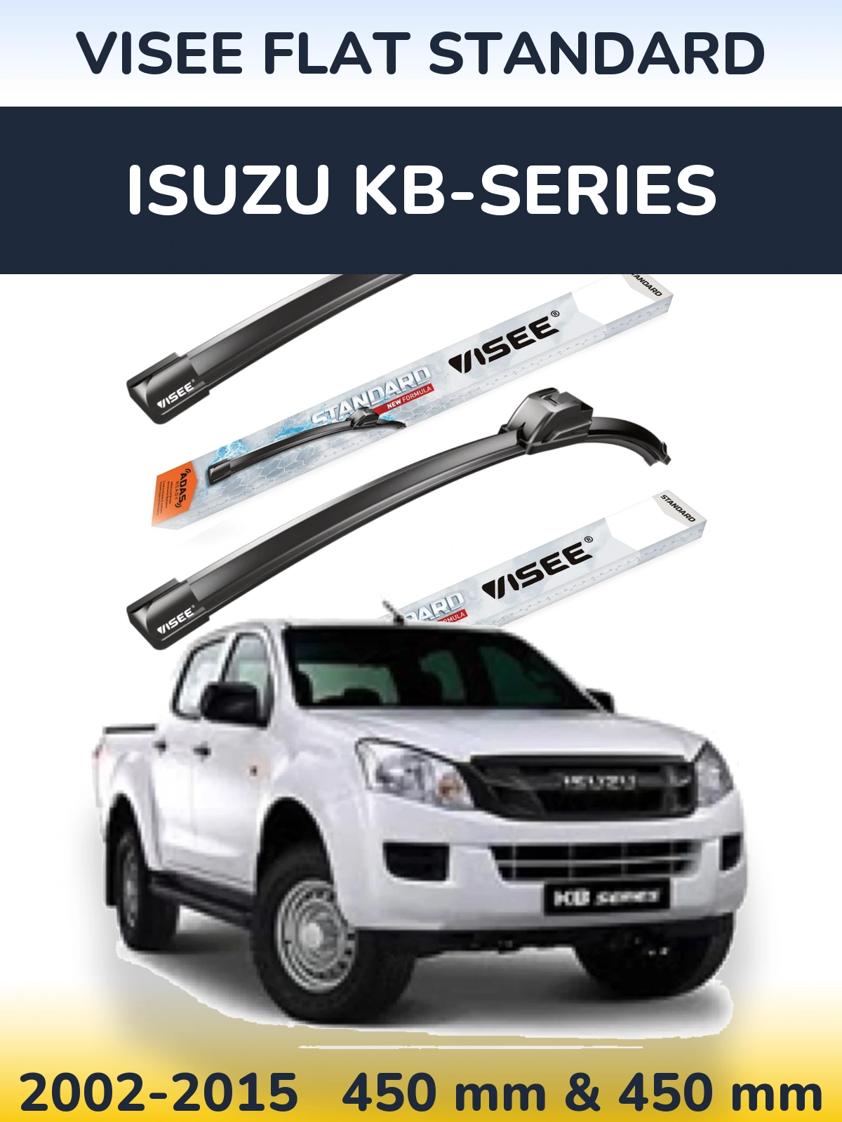 Ștergătoare VISEE FLAT STANDARD pentru Isuzu KB-Series