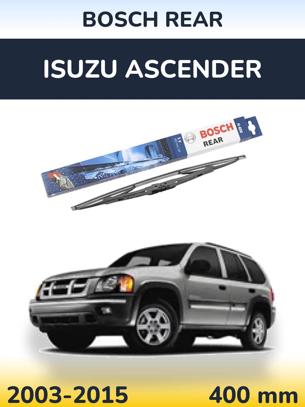 Ștergătoare BOSCH Rear pentru Isuzu Ascender