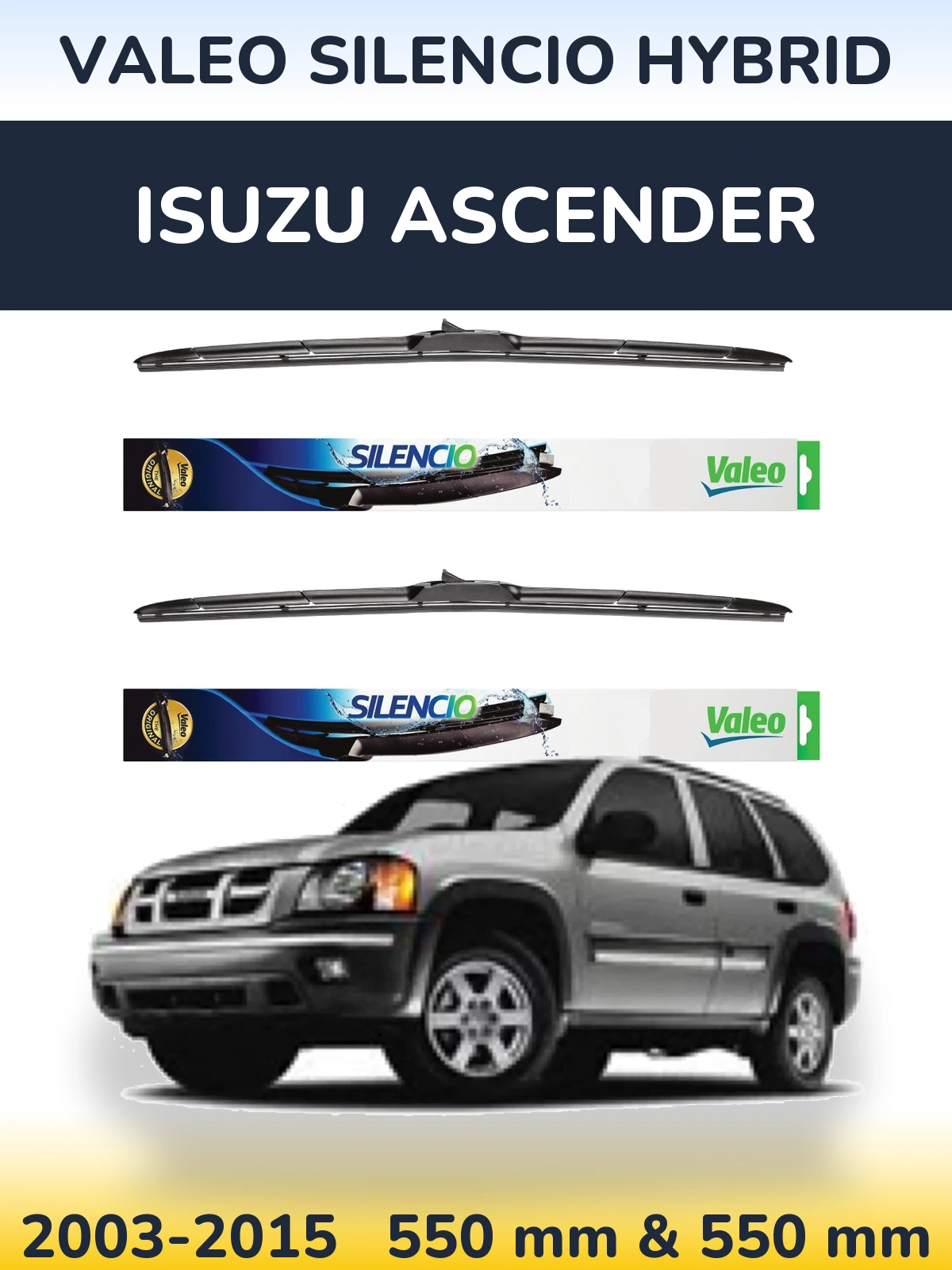 Ștergătoare Valeo Silencio Hybrid pentru Isuzu Ascender