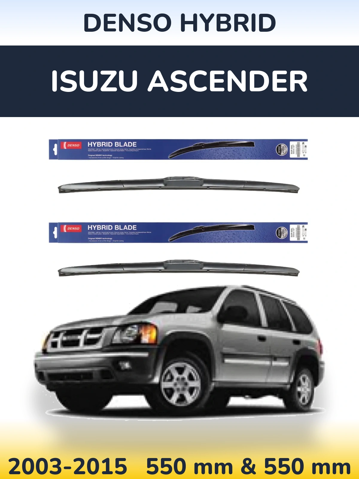 Ștergătoare Denso Hybrid pentru Isuzu Ascender