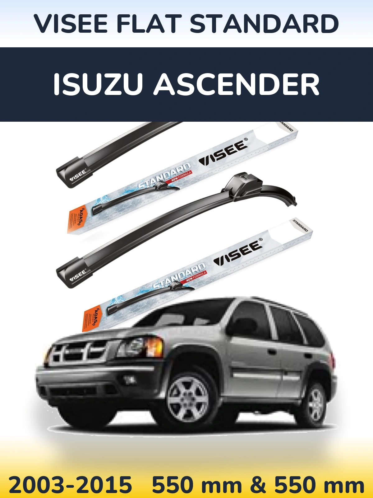 Ștergătoare VISEE FLAT STANDARD pentru Isuzu Ascender