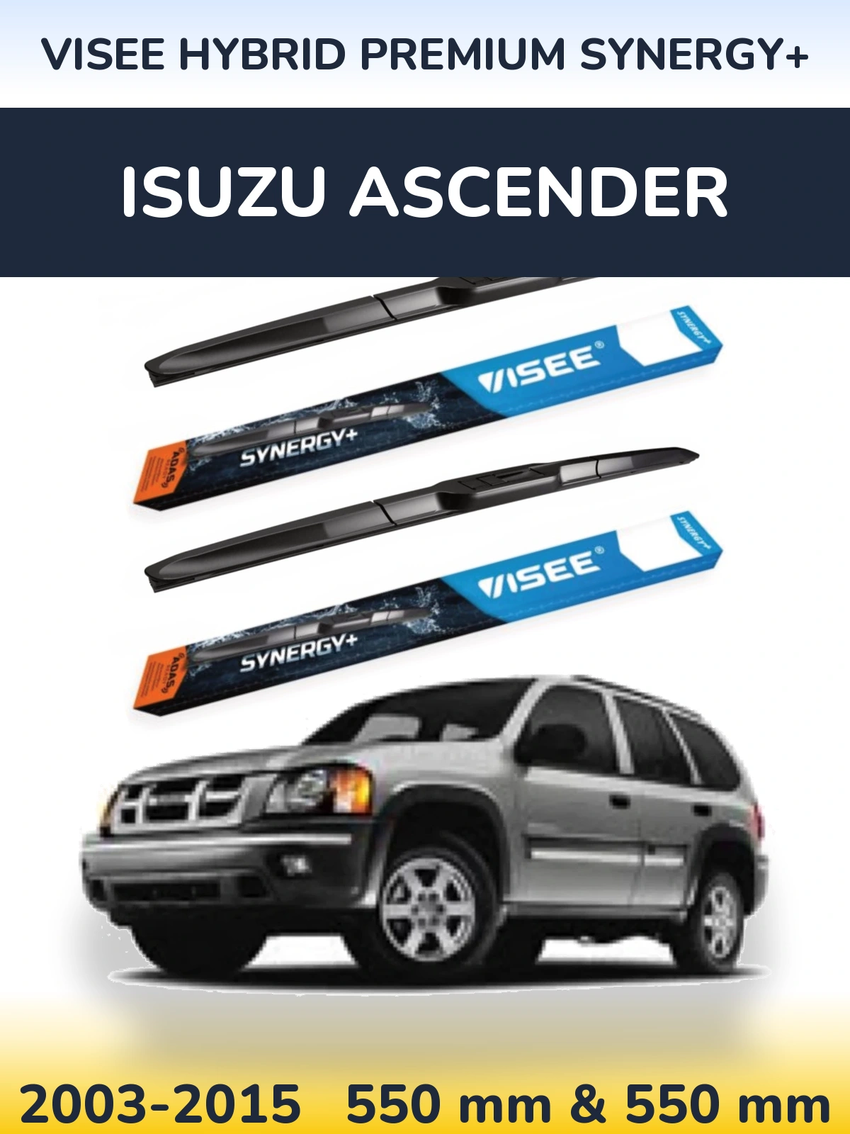 Ștergătoare VISEE HYBRID PREMIUM SYNERGY+ pentru Isuzu Ascender