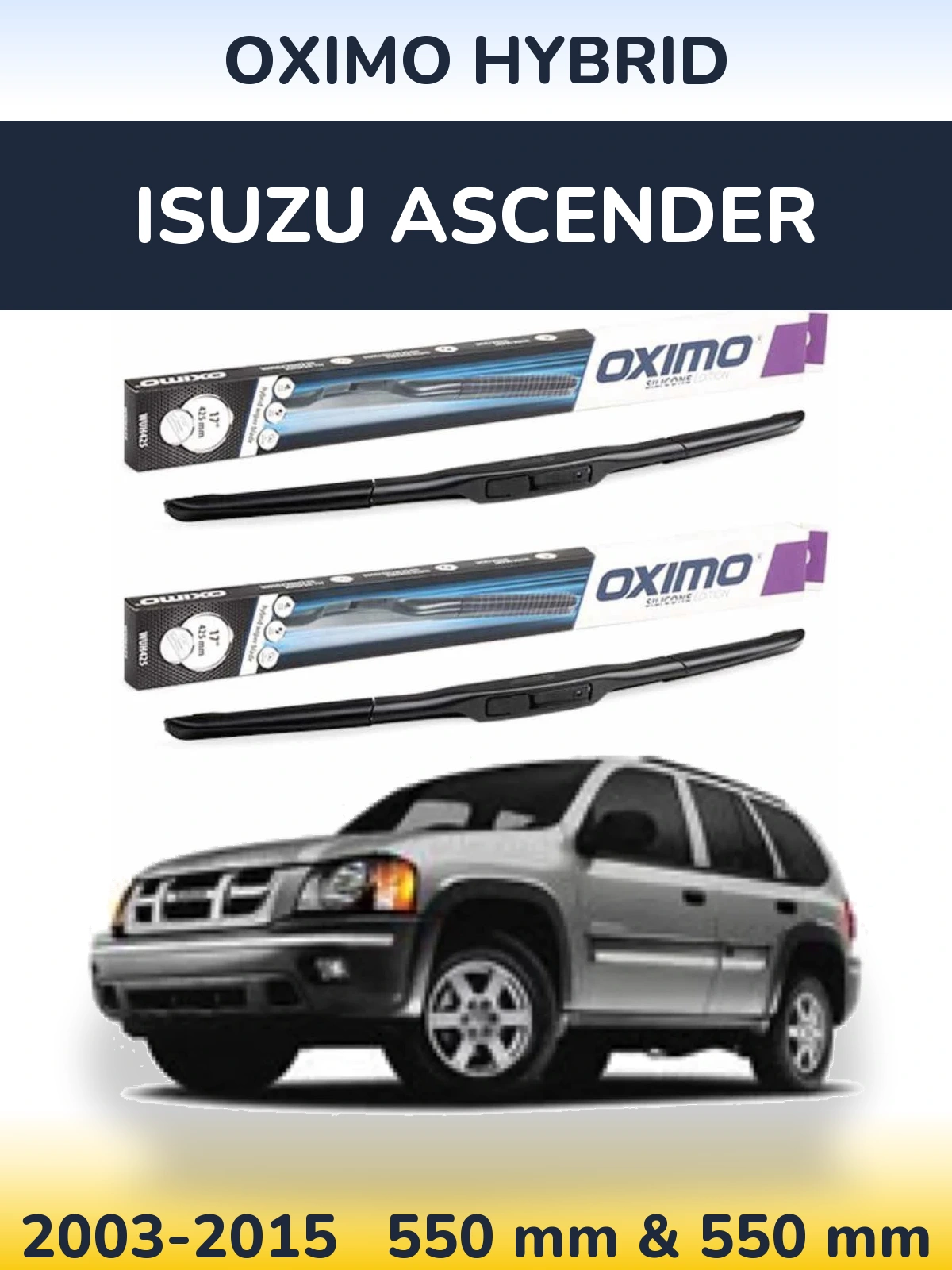 Ștergătoare Oximo Hybrid pentru Isuzu Ascender