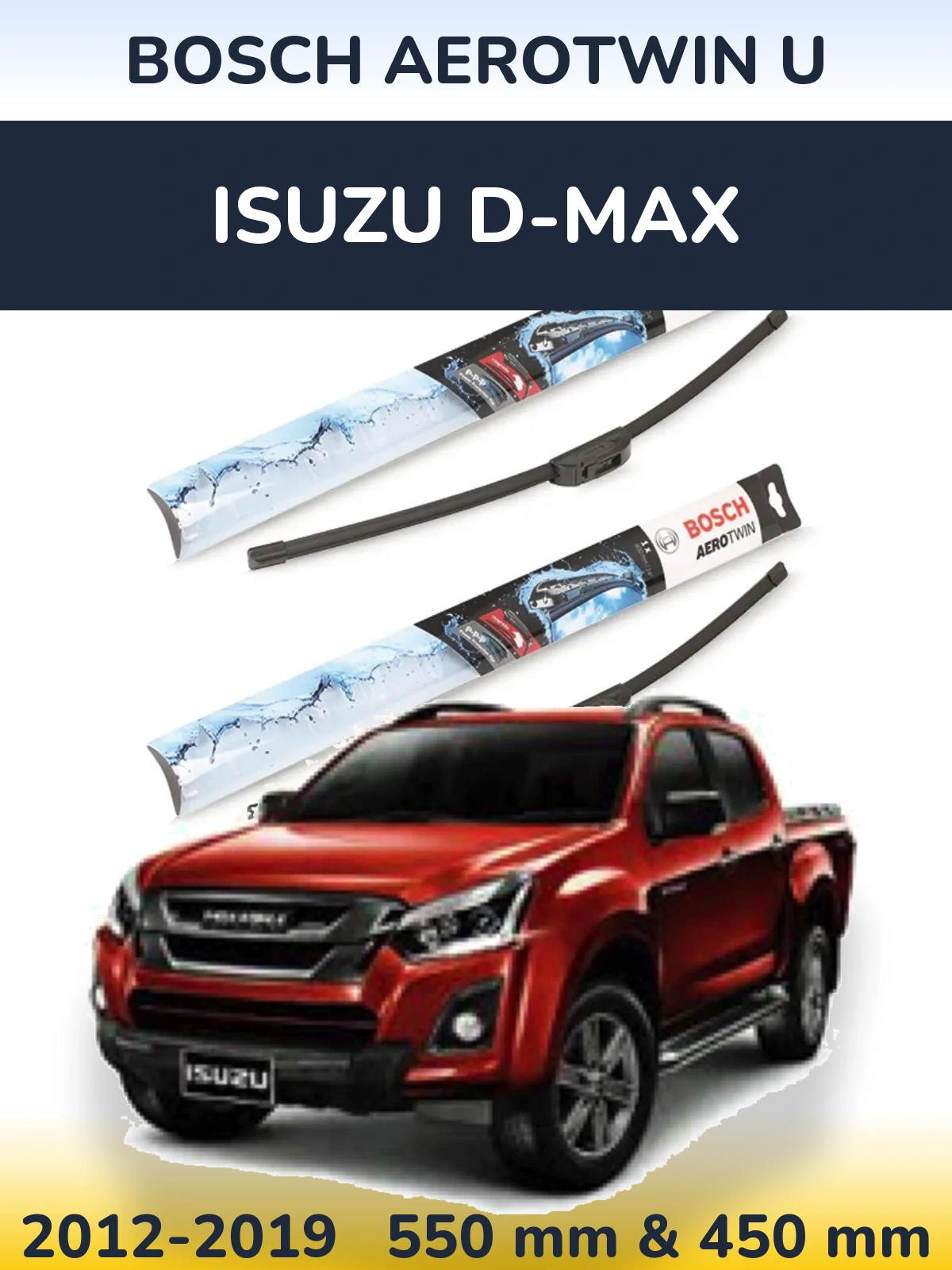 Комплект передних дворников BOSCH AeroTwin U 550 & 450 мм для Isuzu D-Max 2012-2019
