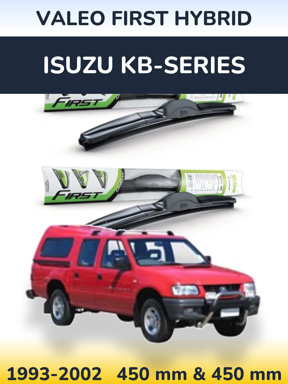 Ștergătoare Valeo First Hybrid pentru Isuzu KB-Series