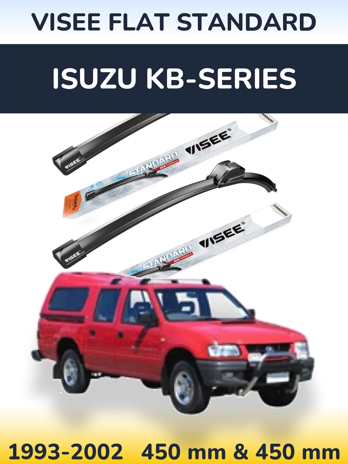 Ștergătoare VISEE FLAT STANDARD pentru Isuzu KB-Series