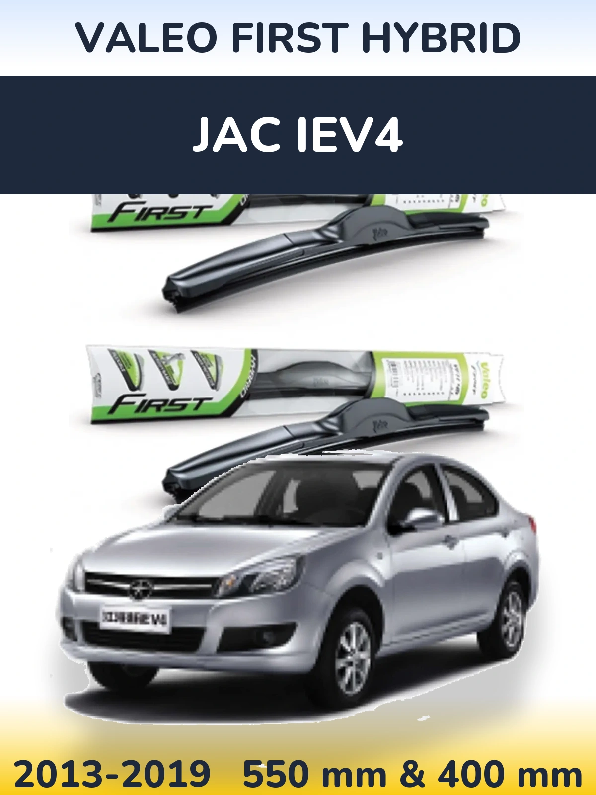 Ștergătoare Valeo First Hybrid pentru JAC iEV4