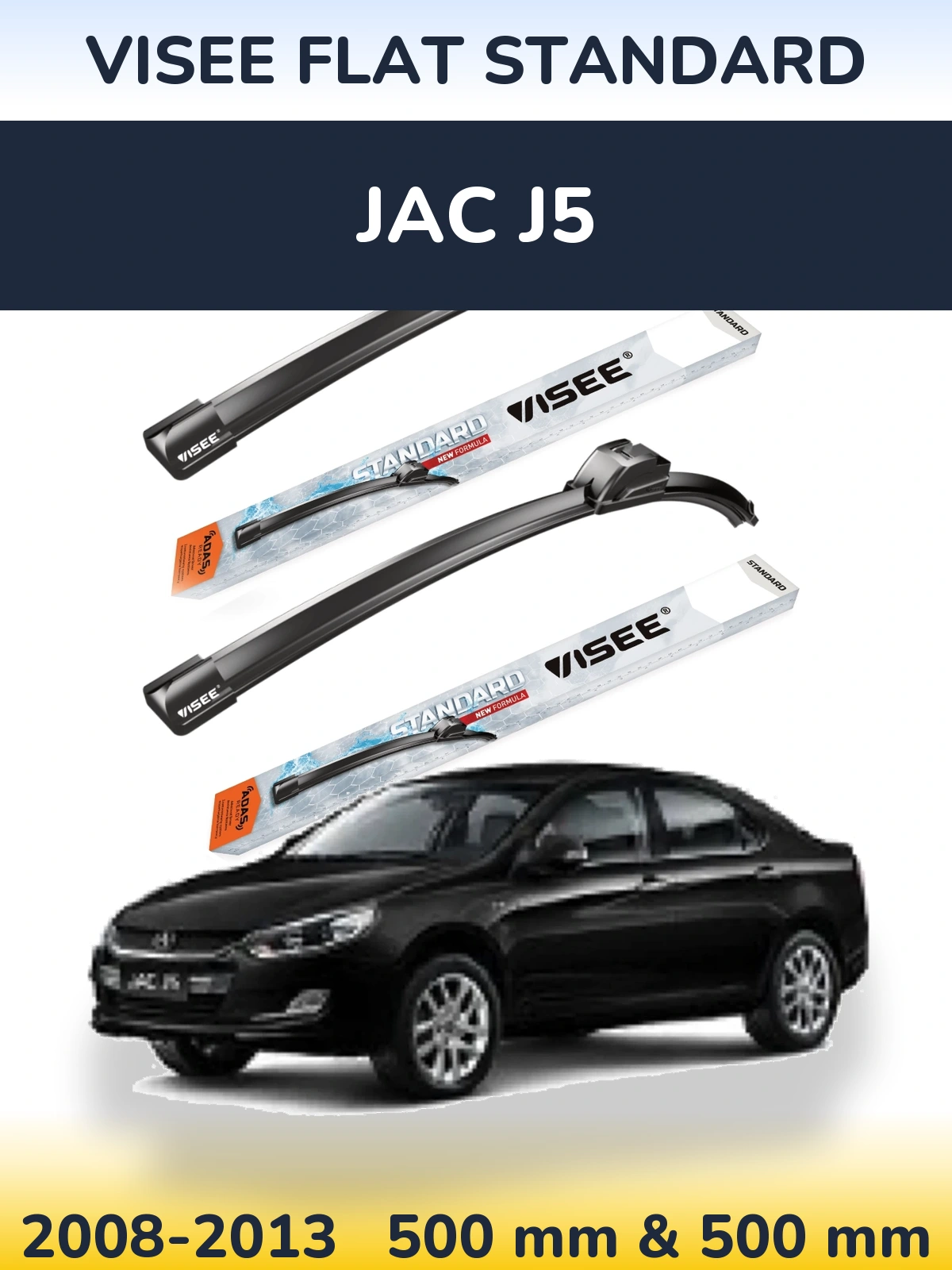 Ștergătoare VISEE FLAT STANDARD pentru JAC J5