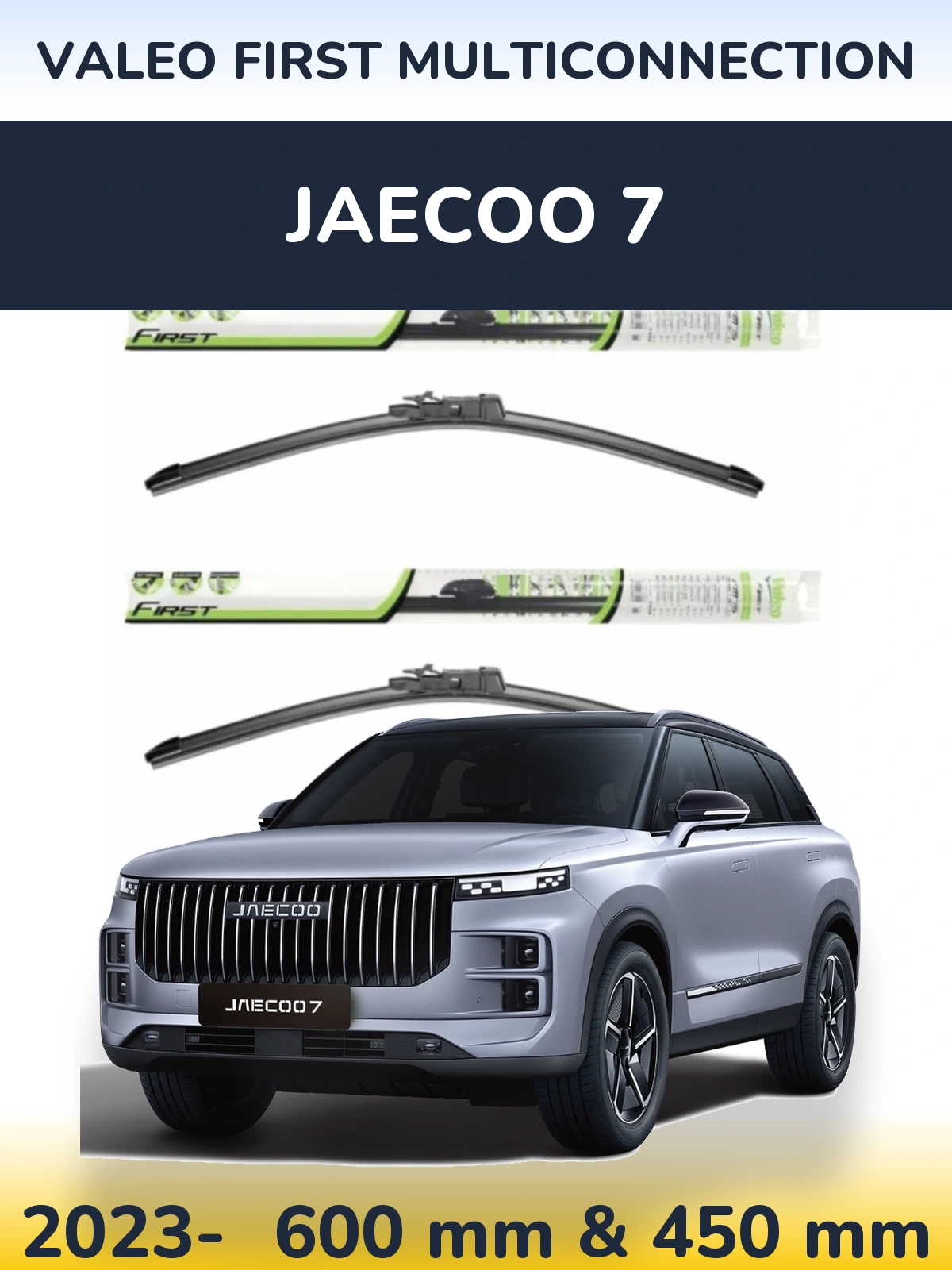 Ștergătoare Valeo First MultiConnection pentru Jaecoo 7