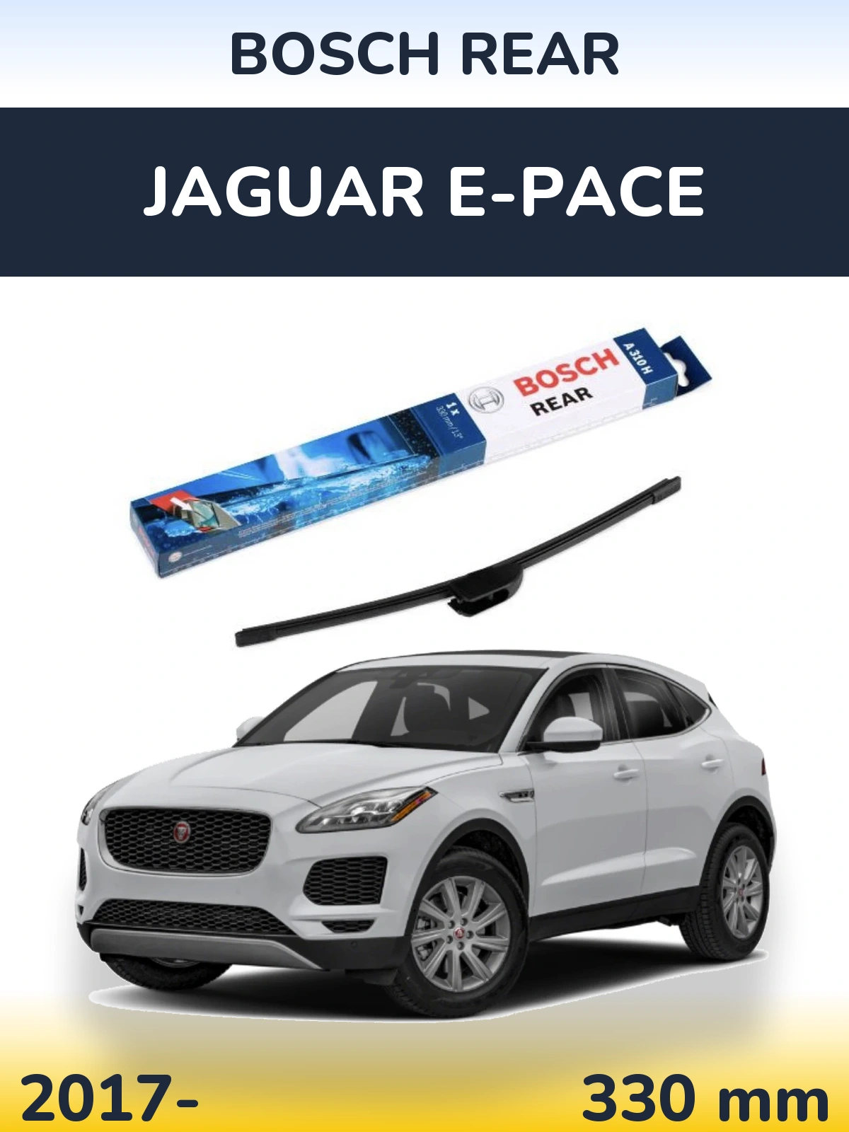 Задня щітка BOSCH Rear 330 мм для Jaguar E-Pace 2017-2026